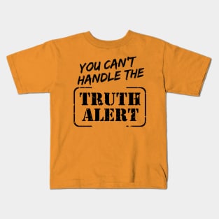 You Can’t Handle The Truth Alert Kids T-Shirt